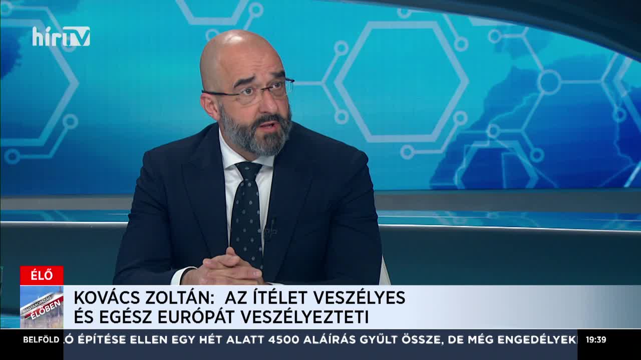 Kovács Zoltán: Az ítélettel az egész Uniót veszélyeztetik