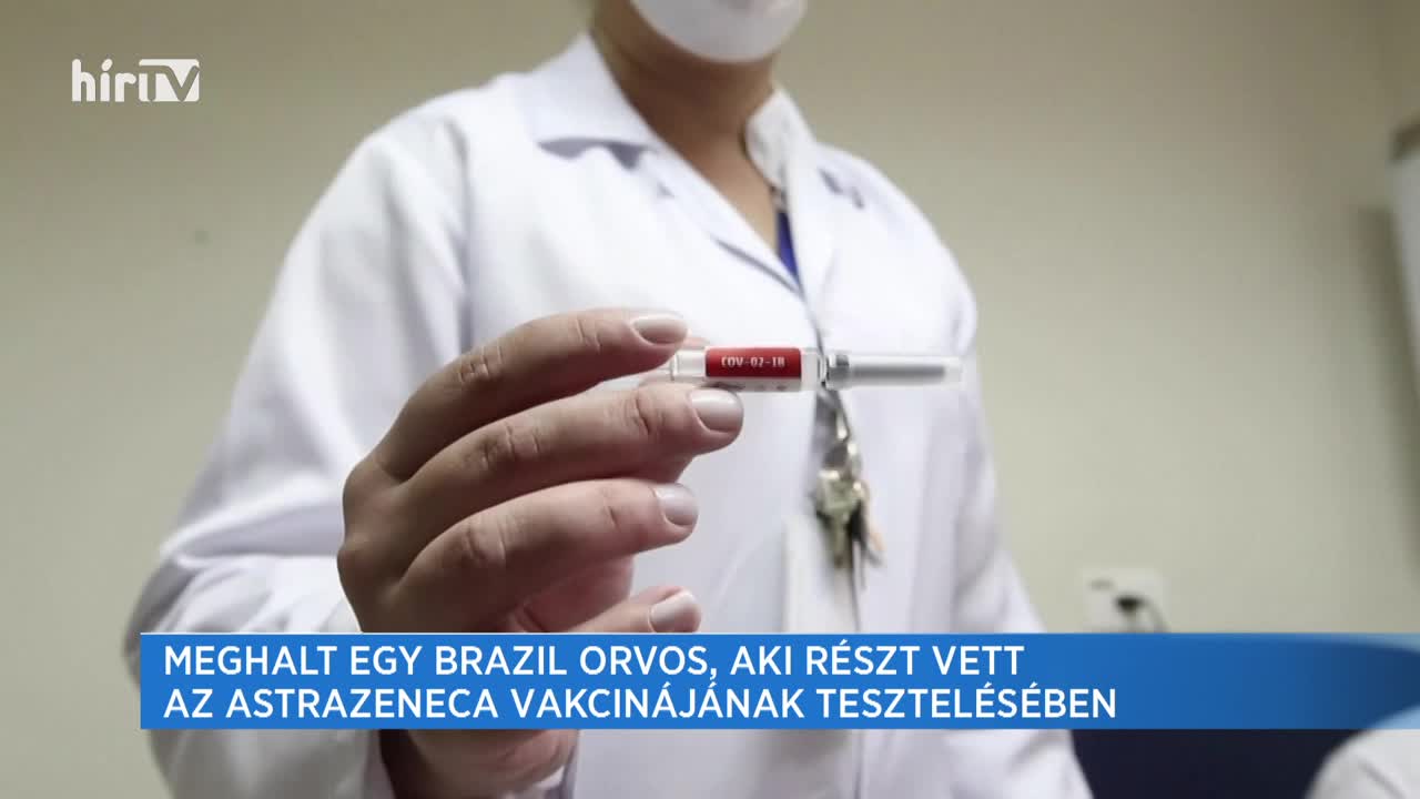 Meghalt egy brazil orvos, aki részt vett az AstraZeneca vakcinájának tesztelésében