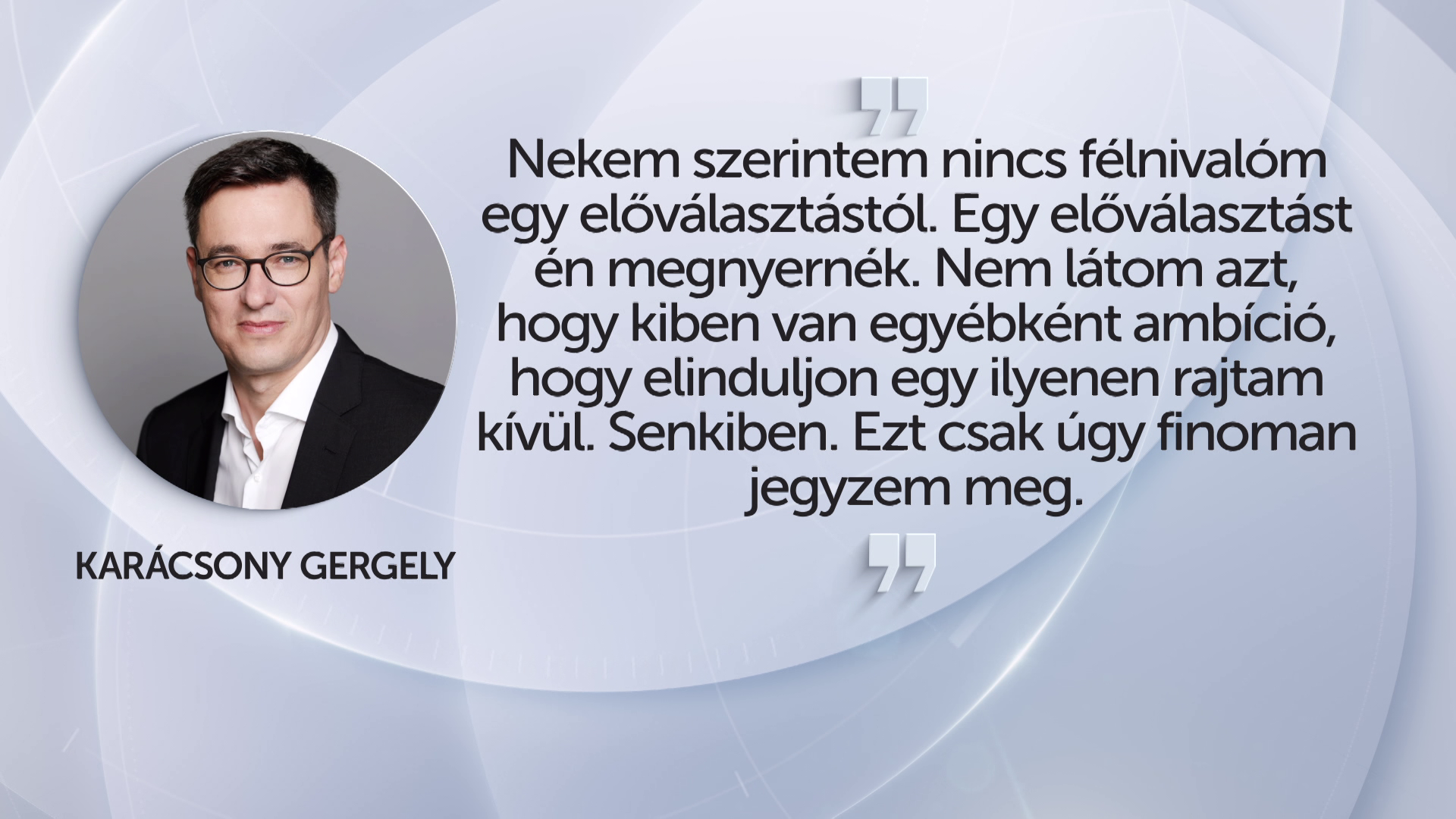 Karácsony Gergely szerint megnyerne egy előválasztást, de úgysem indulna vele szemben ellenzéki párt + videó