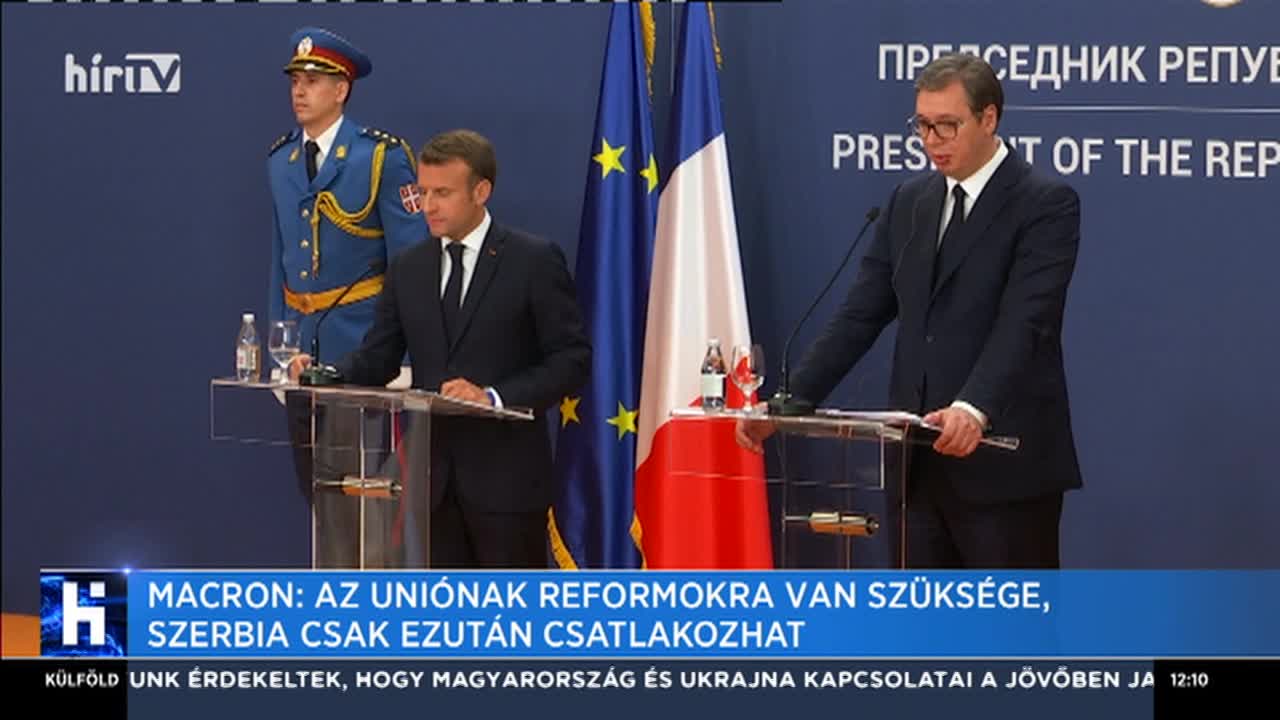 Macron: Az Uniónak reformokra van szüksége, Szerbia csak ezután csatlakozhat