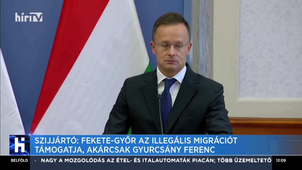 Szijjártó: Fekete-Győr az illegális migrációt támogatja, akárcsak Gyurcsány Ferenc