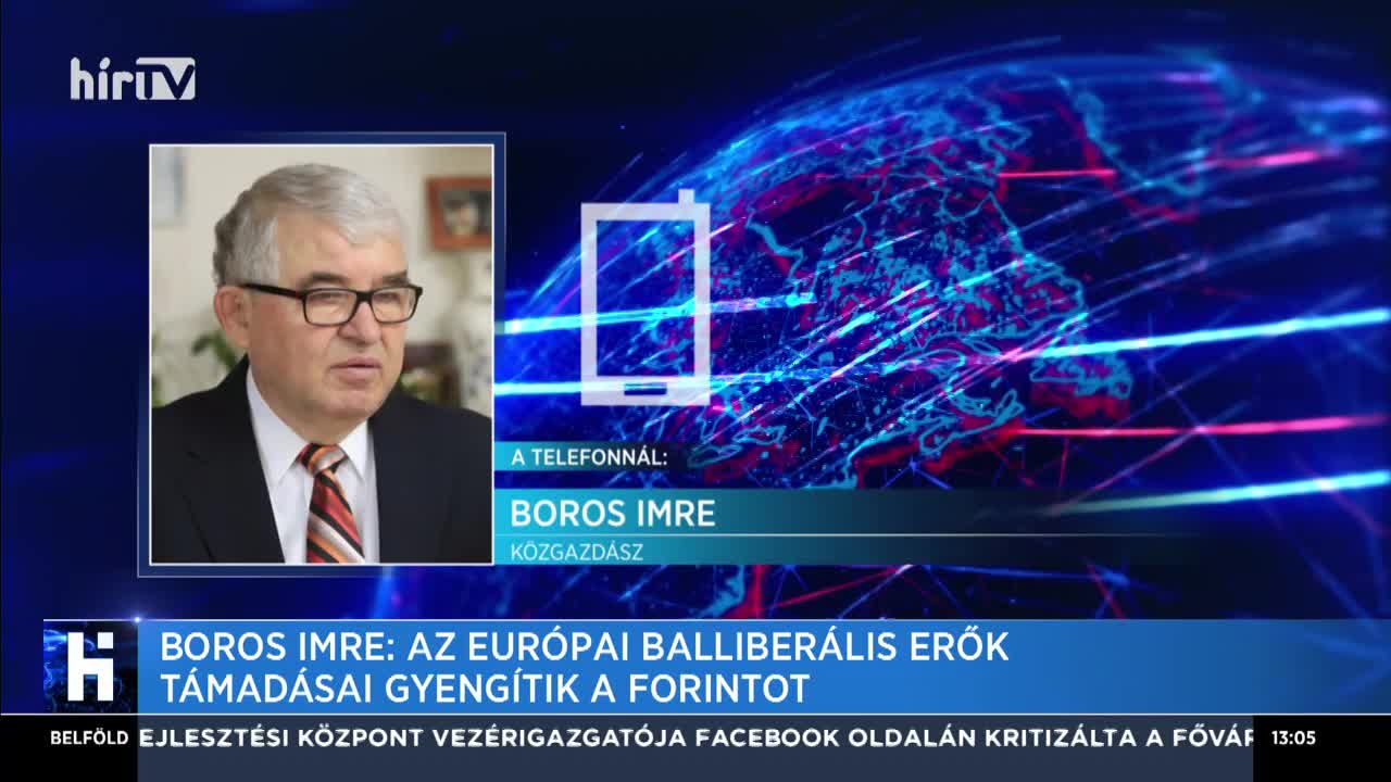 Boros Imre: Az európai balliberális erők támadásai gyengítik a forintot