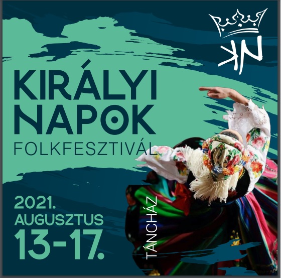 Királyi Napok Folkfesztivál 2021. augusztus 13–17.