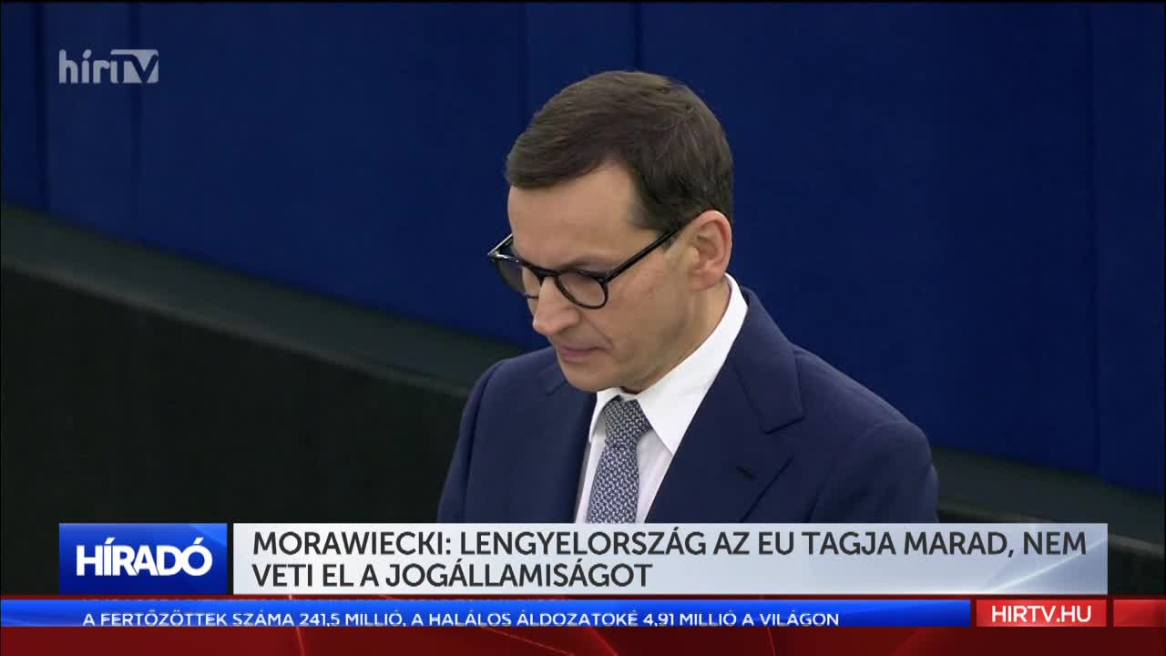Morawiecki: Lengyelország az EU tagja marad, nem veti el a jogállamiságot